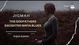 The Godfathers Daughter Mafia Blues (English Subtitles)