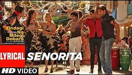 Lyrical : Senorita | Zindagi Na Milegi Dobara | Farhan Akhtar, Hrithik Roshan, Abhay Deol