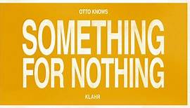 Otto Knows - Something For Nothing