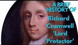 A Brief History of Richard Cromwell 'Lord Protector' 1658-1659