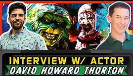 Interview W/ Actor - David Howard Thornton