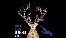 David Lang | Hirschensong