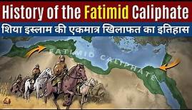 History of the Fatimid Caliphate: the only Shia Ismaili Caliphate of Islamic history