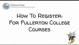 How to Register: For Fullerton College Courses
