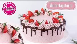 Erdbeertorte zum Muttertag / Schokoladentorte / Drip Cake / Sallys Welt