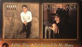 Clint Black – Killin' Time - Put Yourself In My Shoes - 2 Albums On One CD (2006, CD)