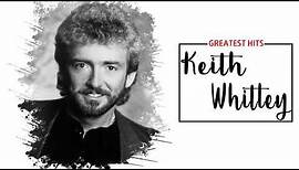 Keith Whitley Greatest Hits (Keith Whitley album) || Best Songs Of Keith Whitley
