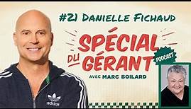 #21 Danielle Fichaud | Le spécial du gérant avec Marc Boilard