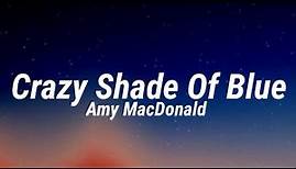 Amy MacDonald - Crazy Shade Of Blue (Lyrics)