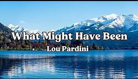 What Might Have Been - Lou Pardini | Lyrics