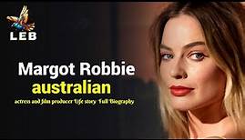 Margot Robbie Life Story - Full Biography