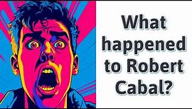 What happened to Robert Cabal?
