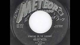 Walter Miller with The Barons - Standing On The Highway 1956