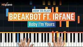 How to Play "Baby I'm Yours" by Breakbot ft. Irfane | HDpiano (Part 1) Piano Tutorial