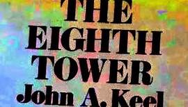 JOHN A. KEEL -- THE EIGHTH TOWER: THE COSMIC FORCE BEHIND ALL RELIGIOUS, OCCULT, AND UFO PHENOMENA