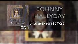 Le vieux roi est mort (Hamlet CD1) Johnny Hallyday