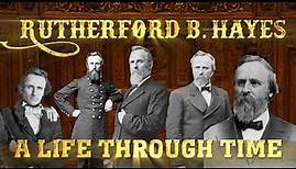Rutherford B Hayes: A Life Through Time (1822-1893)