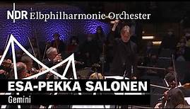 Salonen: "Gemini" | Esa-Pekka Salonen | NDR Elbphilharmonie Orchester