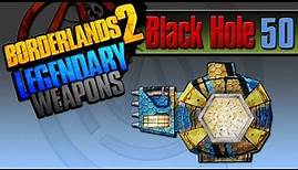 BORDERLANDS 2 | *Black Hole* Legendary Weapons Guide