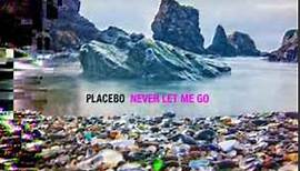Placebo - Never Let Me Go