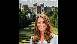 Kate Middleton: Working Class to Windsor (Official Trailer)