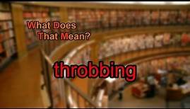 What does throbbing mean?