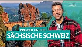 Sächsische Schweiz - Vom Elbsandsteingebirge bis Dresden | Wunderschön | ARD Reisen