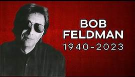 Bob Feldman (1940-2023)