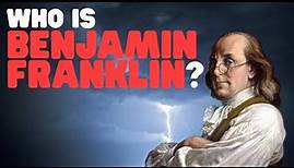 Who Is Benjamin Franklin? | Learn about the life and accomplishments of Ben Franklin