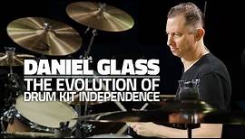 The Evolution Of Drum Kit Independence | Daniel Glass