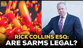 Rick Collins Esq: Are SARMs legal?