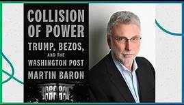 Martin Baron shares the stories behind “Collision of Power”