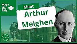 Meet Arthur Meighen: Meet the PMs, Episode 9