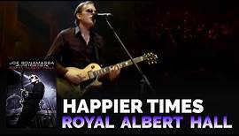 Joe Bonamassa - "Happier Times" - Live From The Royal Albert Hall