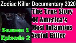 Zodiac Killer Documentary | S1 E2 | Zodiac Killer: Obsession Into Darkness