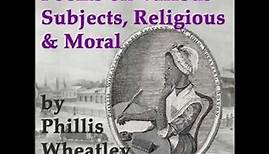 Poems on Various Subjects, Religious and Moral by Phillis WHEATLEY | Full Audio Book