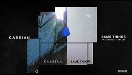 Cassian - "Same Things" ft. Gabrielle Current [Official Audio]