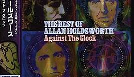 Allan Holdsworth - Against The Clock: The Best Of Allan Holdsworth