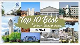 Top 10 Best Korean Universities in 2024 | កំពូលសាកលវិទ្យាល័យទាំង១០នៅក្នុងប្រទេសកូរ៉េ