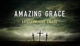 Amazing Grace | Erstaunliche Gnade (with German Lyrics | deutsch)