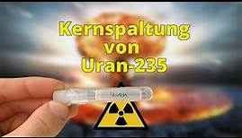 Kernspaltung von Uran-235 - Praktikum Nuklearchemie
