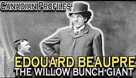 Edouard Beaupre: The Willow Bunch Giant
