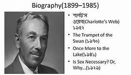 Biography of American Writer E B White (Elwyn Brooks)in an online live class@ENG1205-Intro to Prose.