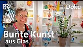 Hanne Brennichs Glasobjekte: Fantasiewelt aus buntem Glas | Zwischen Spessart und Karwendel | BR