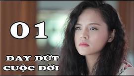 Day Dứt Cuộc Đời - Tập 1 | Phim Tình Cảm Việt Nam Mới Hay Nhất