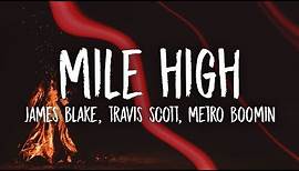 James Blake, Travis Scott - Mile High (Lyrics) ft. Metro Boomin