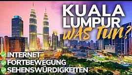 KUALA LUMPUR Sehenswürdigkeiten & Reisetipps, Fortbewegung, Simkarte und Co. | Malaysia Urlaub 2023