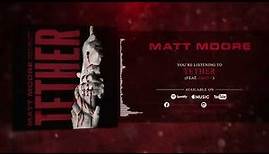 Matt Moore - Tether (Official Audio)