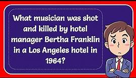What musician was shot and killed by hotel manager Bertha Franklin in a Los Angeles hotel in 1964?