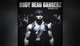 Body Head Bangerz feat. Mr. Magic, YoungBloodZ - I Smoke, I Drank Year: 2004 Album: Body Head Bangerz Volume One